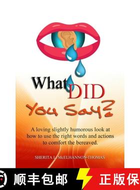 【3-4周达】What Did You Say?: A loving slightly humorous look at how  to use the right words and acti... [9781946746955]