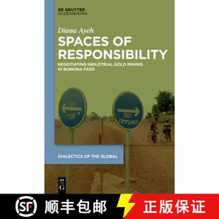 【3-4周达】Spaces of Responsibility: Negotiating Industrial Gold Mining in Burkina Faso [9783110689969]
