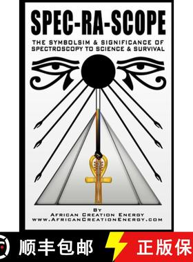 【3-4周达】Spec-Ra-Scope: The Symbolism & Significance of Spectroscopy to Science & Survival [9781716352034]