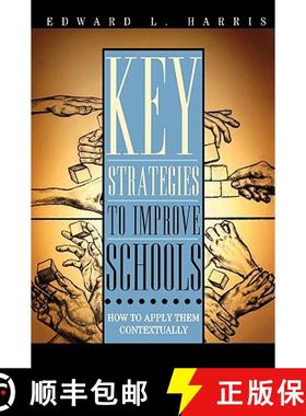 预订 Key Strategies to Improve Schools : How to Apply Them Contextually [9781578862320]