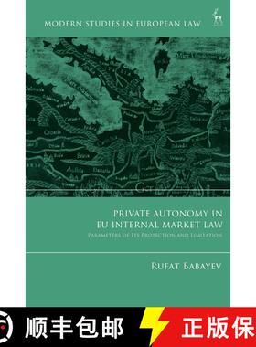 【3-4周达】Private Autonomy in EU Internal Market Law: Parameters of its Protection and Limitation [9781509976126]