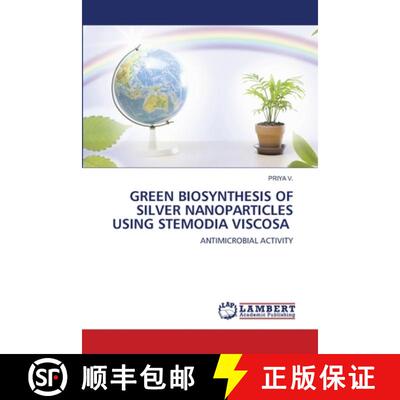 预订 Green Biosynthesis of Silver Nanoparticles Using Stemodia Viscosa [9786207466337]