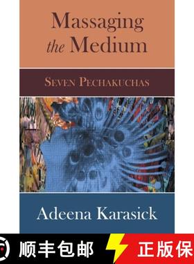 预订 Massaging the Medium: Seven Pechakuchas [9781970164145]