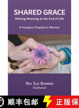 预订 Shared Grace: Making Meaning at End of Life.  A Hospice Chaplain's Memoir. [9798218573485]
