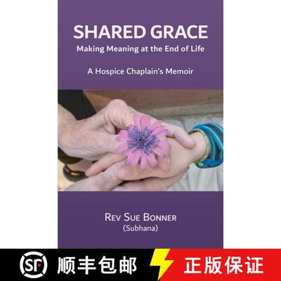 【3-4周达】Shared Grace: Making Meaning at End of Life.  A Hospice Chaplain's Memoir. [9798218573485]