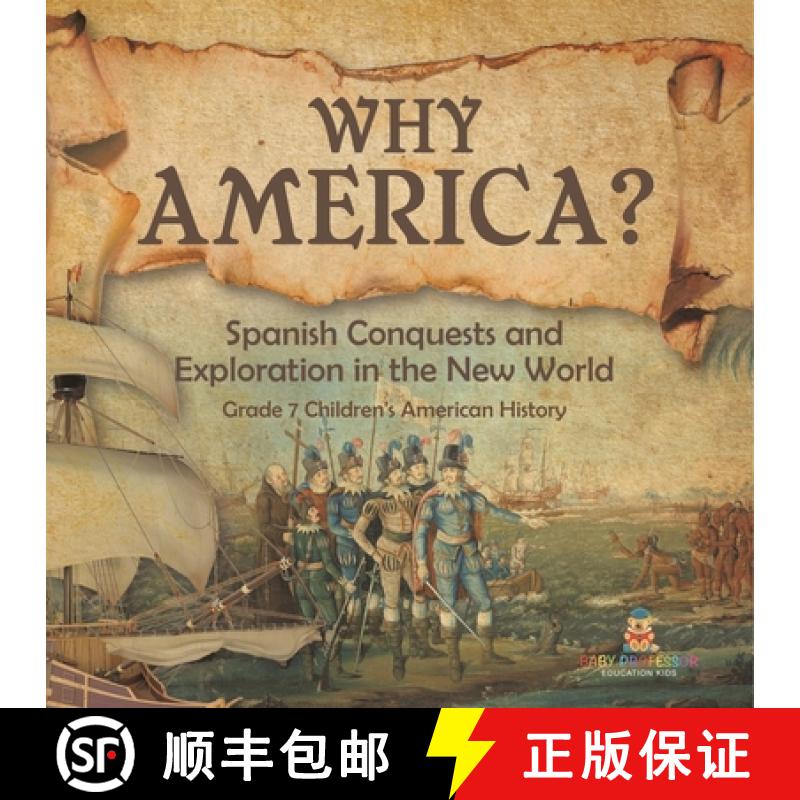 【3-4周达】Why America? : Spanish Conquests and Exploration in the New World | Grade 7 Children's Ame... [9781541955516]