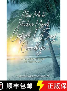 【3-4周达】Allow me to Introduce Myself Before I Say Goodbye: A Palm Beach Story at The Royal [9781641116435]
