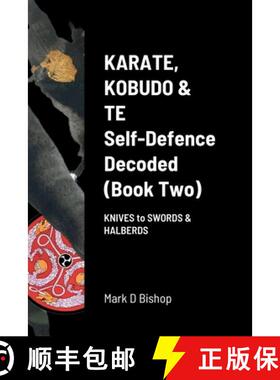 【3-4周达】Karate, Kobudo & Te, Self-Defence Decoded (Book two): Knives to Swords & Halberds [9781471737978]
