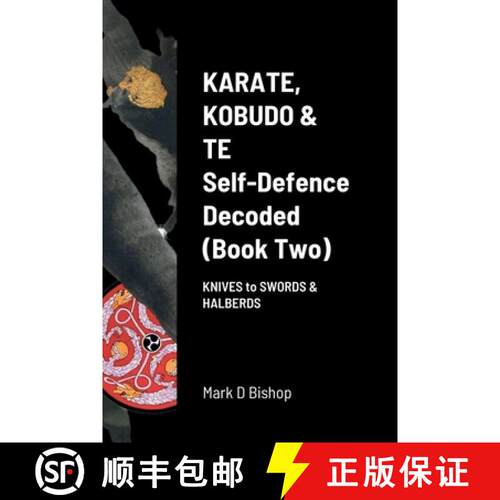 【3-4周达】Karate, Kobudo & Te, Self-Defence Decoded (Book two): Knives to Swords & Halberds [9781471737978]