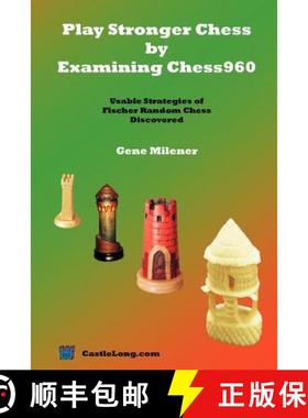 【3-4周达】Play Stronger Chess by Examining Chess960: Usable Strategies of Fischer Random Chess Disco... [9780977452101]