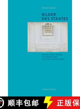 【3-4周达】Bilder Des Staates: Kammer, Kasten Und Tafel ALS Visualisierungen Staatlicher Zusammenhange [9783050045825]