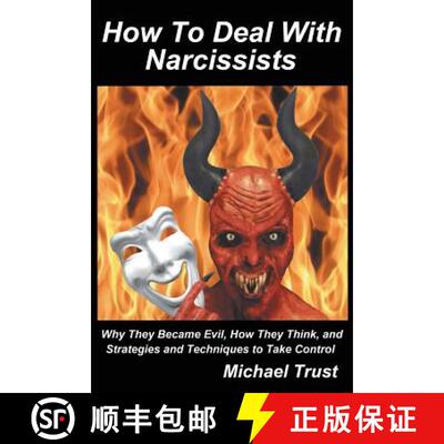 【3-4周达】How to Deal with Narcissists: Why They Became Evil, How They Think, and Strategies and Tec... [9780982947975]