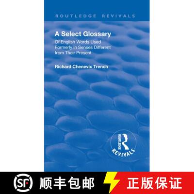 【3-4周达】精装 Revival: A Select Glossary (1906): Of English Words Used Formerly in Senses Different... [9781138553057]
