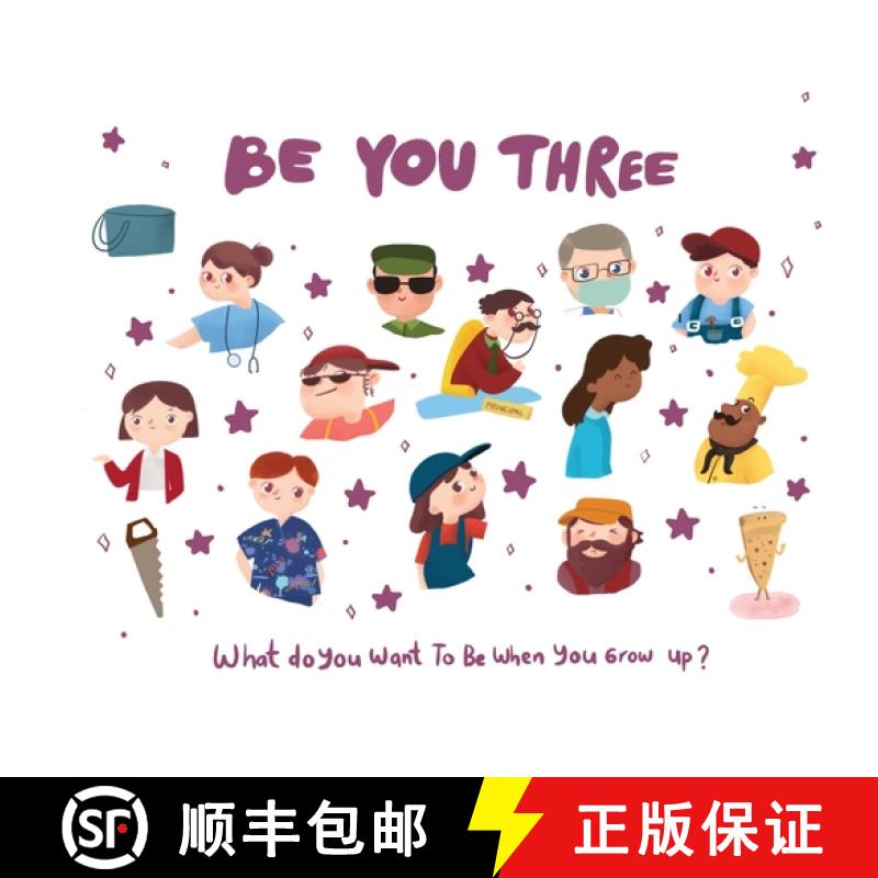 【3-4周达】Be You Three - what do I want to be when you grow up kids book.: What do you want to be wh... [9781952637315]