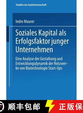 【3-4周达】Soziales Kapital als Erfolgsfaktor junger Unternehmen: Eine Analyse der Gestaltung und Ent... [9783531140179]