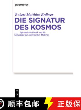 【3-4周达】Die Signatur Des Kosmos: Epistemische Poetik Und Die Genealogie Der Esoterischen Moderne [9783484181908]