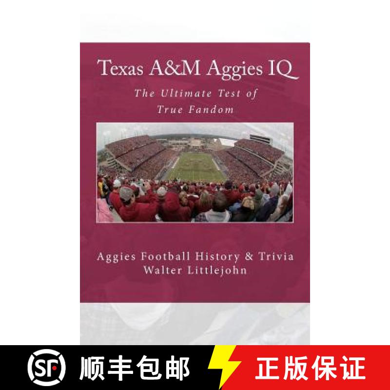 【3-4周达】Texas A&M Aggies IQ: The Ultimate Test of True Fandom (Aggies Football History & Trivia) [9780983792239]