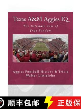 预订 Texas A&M Aggies IQ: The Ultimate Test of True Fandom (Aggies Football History & Trivia) [9780983792239]