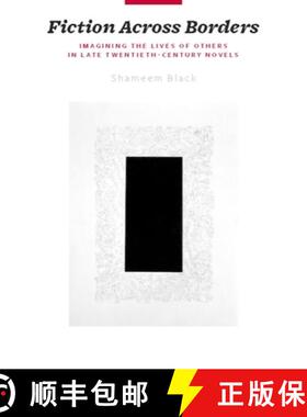 【3-4周达】Fiction Across Borders: Imagining the Lives of Others in Late-Twentieth-Century Novels [9780231149792]