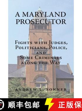 预订 A Maryland Prosecutor: Fights with Judges, Politicians, Police, and Some Criminals along the Way [9781733649506]