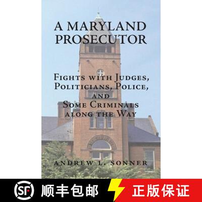 【3-4周达】A Maryland Prosecutor: Fights with Judges, Politicians, Police, and Some Criminals along t... [9781733649506]