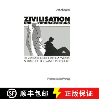 【3-4周达】Zivilisation und Rationalisierung : Die Zivilisationstheorien Max Webers, Norbert Elias' u... [9783531118987]
