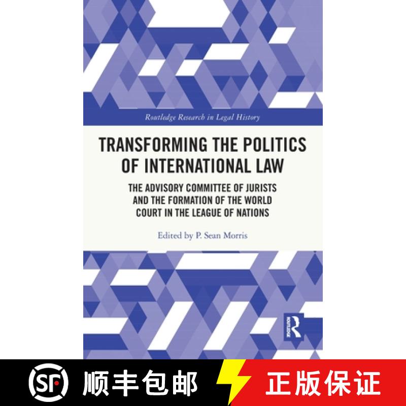 【3-4周达】Transforming the Politics of International Law: The Advisory Committee of Jurists and the ... [9781032110424]