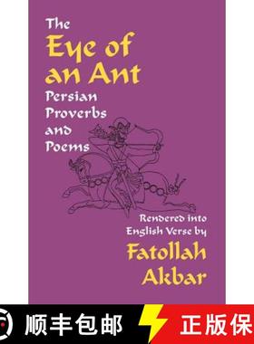 【3-4周达】The Eye of an Ant: Persian Proverbs & Poems Rendered Into English Verse [9780936347561]