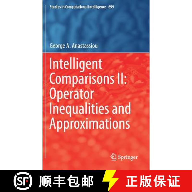 【3-4周达】Intelligent Comparisons II: Operator Inequalities and Approximations: - Intelligent Compar... [9783319514741]