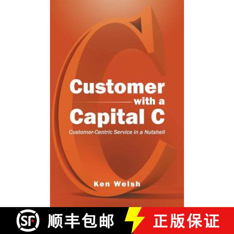 【3-4周达】Customer with a Capital C: Customer-Centric Service in a Nutshell [9781482829945]
