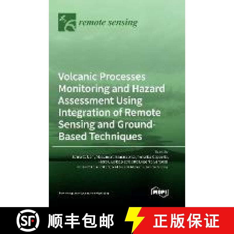 【2-3周达】Volcanic Processes Monitoring and Hazard Assessment Using Integration of Remote Sensing an... [9783036551197]