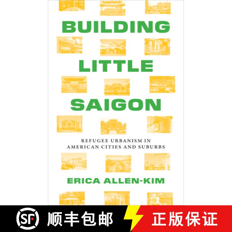 【3-4周达】Building Little Saigon: Refugee Urbanism in American Cities and Suburbs [9781477322994]