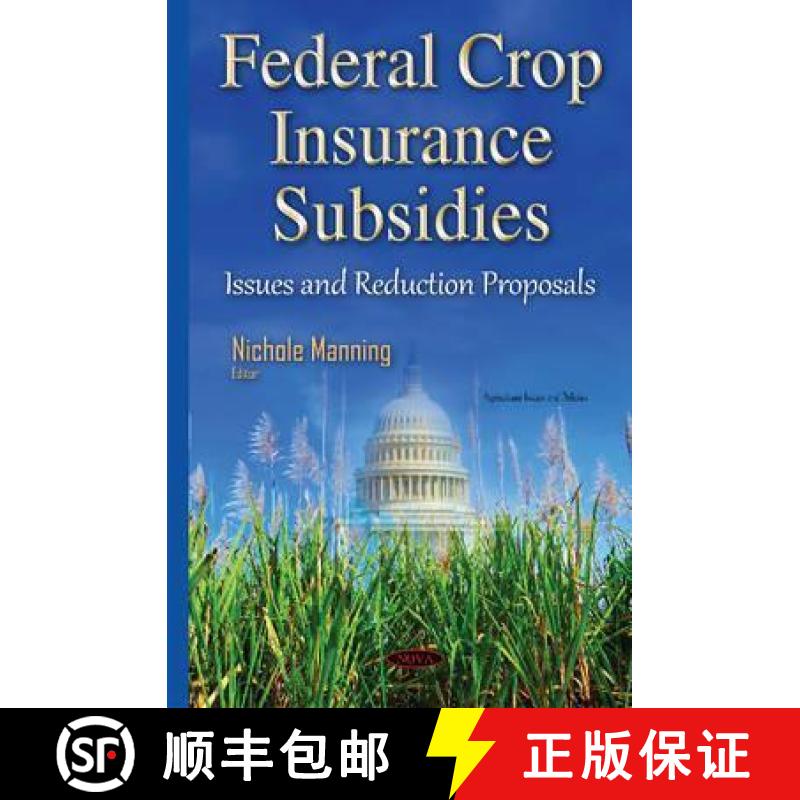 【3-4周达】Federal Crop Insurance Subsidies: Issues and Reduction Proposals [9781634835589]
