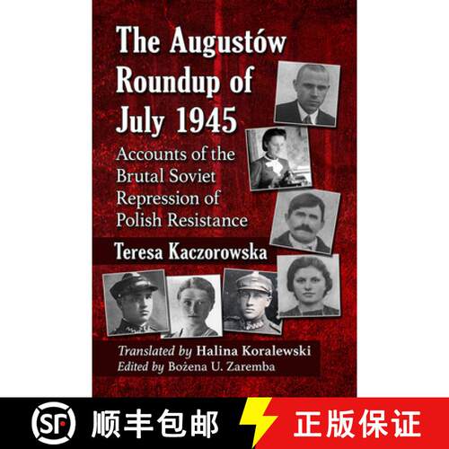 【3-4周达】The Augustow Roundup of July 1945 : Accounts of the Brutal Soviet Repression of Polish Res... [9781476689043]