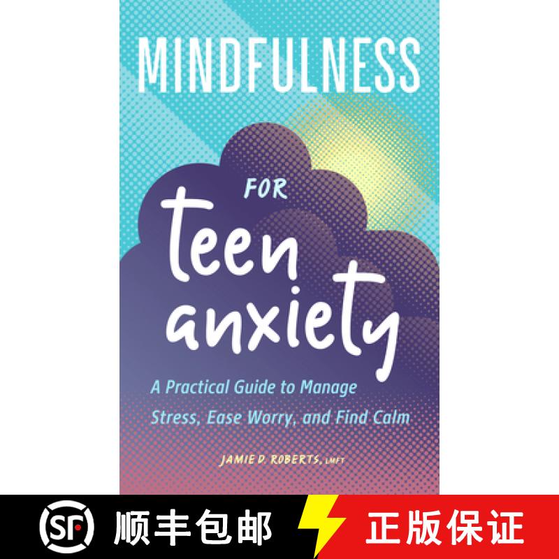【3-4周达】Mindfulness for Teen Anxiety: A Practical Guide to Manage Stress, Ease Worry, and Find Calm [9781638783824]