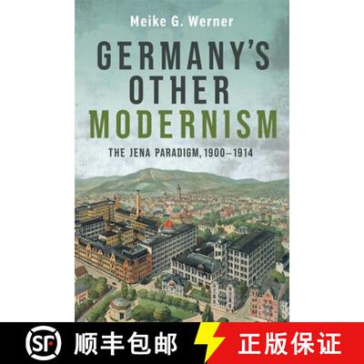 【3-4周达】Germany′s Other Modernism – The Jena Paradigm, 1900–1914 [9781640141391]