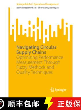【3-4周达】Navigating Circular Supply Chains: Optimizing Performance Measurement Through Fuzzy Method... [9789819747030]