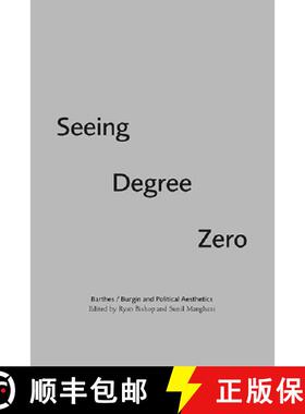【3-4周达】Seeing Degree Zero: Barthes/Burgin and Political Aesthetics [9781474431422]