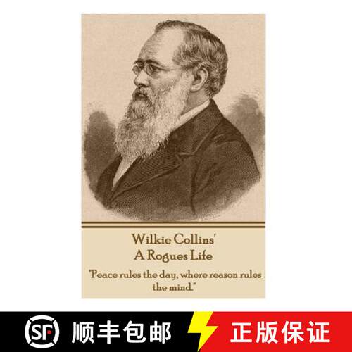 【3-4周达】Wilkie Collins - A Rogues Life: Peace rules the day, where reason rules the mind. [9781783947683]