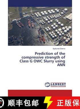 预订 Prediction of the compressive strength of Class G OWC Slurry using ANN [9783330328082]