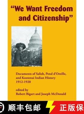 【3-4周达】We Want Freedom and Citizenship: Documents of Salish, Pend d'Oreille, and Kootenai Indian ... [9781934594308]