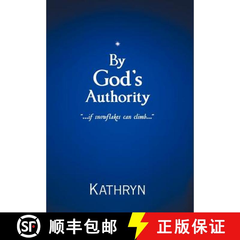 【3-4周达】By God's Authority: .....If Snow Flakes Can Climb..... [9781449741761]