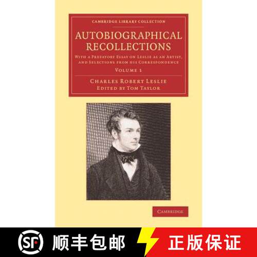 【3-4周达】Autobiographical Recollections: With a Prefatory Essay on Leslie as an Artist, and Selecti... [9781108074483]