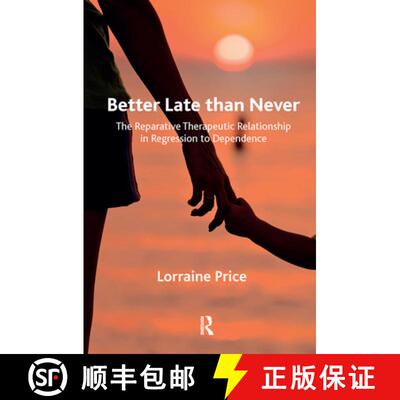 【3-4周达】精装 Better Late Than Never : The Reparative Therapeutic Relationship in Regression to Dep... [9780367103590]