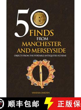 【3-4周达】50 Finds from Manchester and Merseyside: Objects from the Portable Antiquities Scheme [9781445658551]