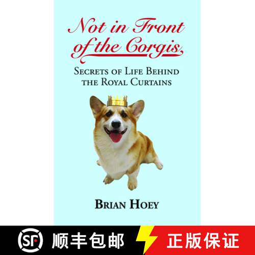 【3-4周达】Not in Front of the Corgis: Secrets of Life Behind the Royal Curtains [9781849544115]