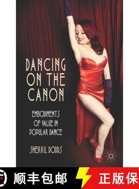 【3-4周达】Dancing on the Canon: Embodiments of Value in Popular Dance [9781137437372]