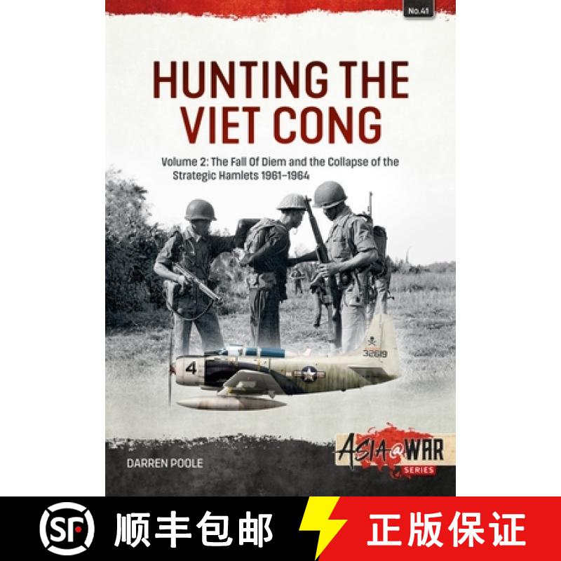 【2-3周达】Hunting the Viet Cong: Volume 2 - The Fall of Diem and the Collapse of the Strategic Hamle... [9781804510186]