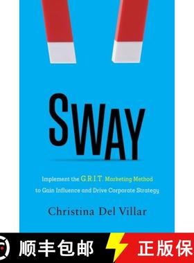 预订 Sway: Implement the G.R.I.T. Marketing Method to Gain Influence and Drive Corporate Strategy [9781639090594]