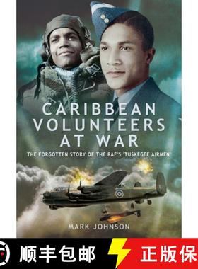 【3-4周达】Caribbean Volunteers at War: The Forgotten Story of the Raf's 'Tuskegee Airmen' [9781399010160]